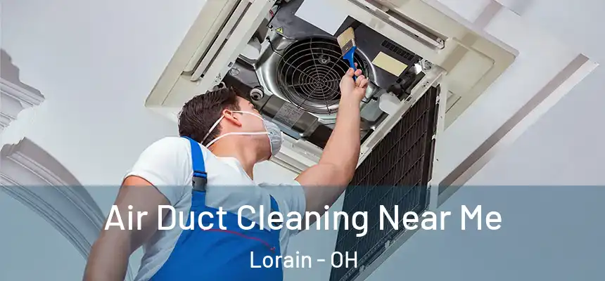 Air Duct Cleaning Near Me Lorain - OH