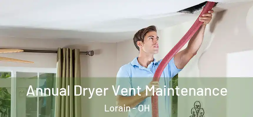  Annual Dryer Vent Maintenance Lorain - OH