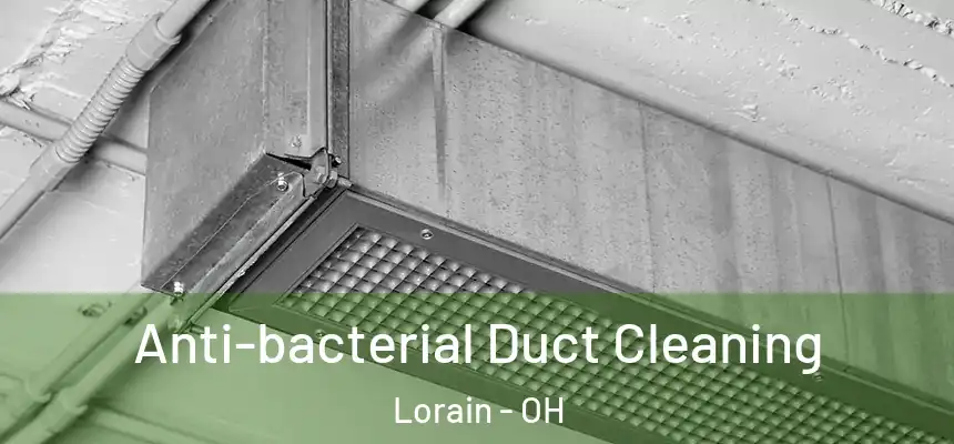 Anti-bacterial Duct Cleaning Lorain - OH