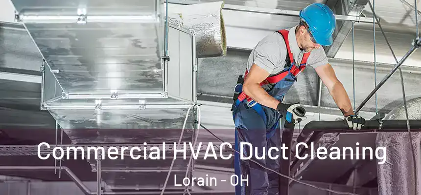 Commercial HVAC Duct Cleaning Lorain - OH