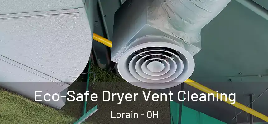Eco-Safe Dryer Vent Cleaning Lorain - OH