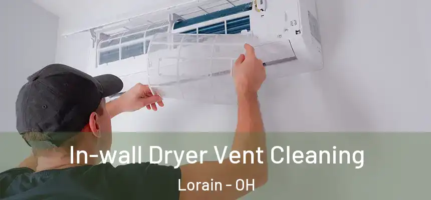 In-wall Dryer Vent Cleaning Lorain - OH