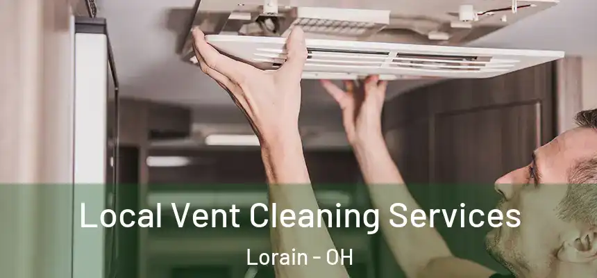 Local Vent Cleaning Services Lorain - OH