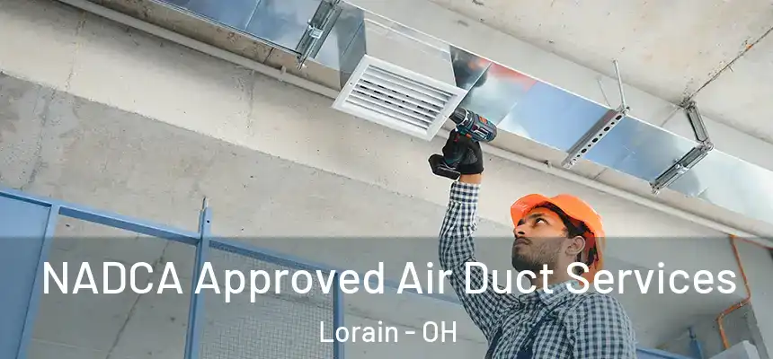 NADCA Approved Air Duct Services Lorain - OH