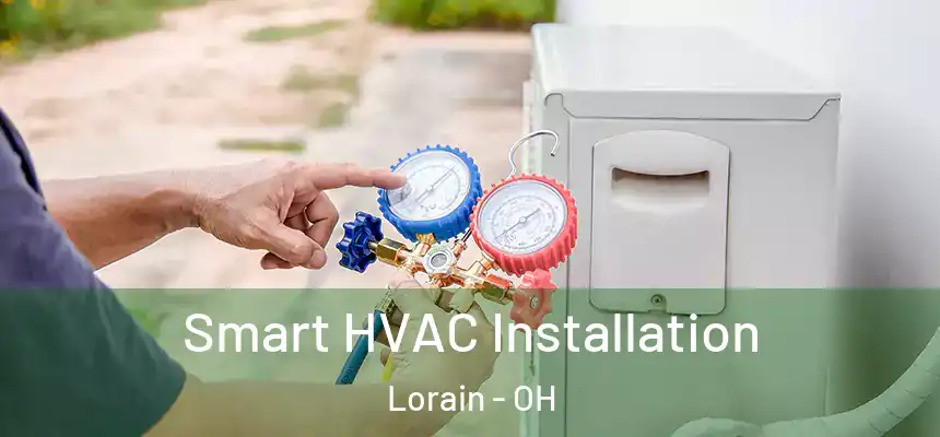 Smart HVAC Installation Lorain - OH