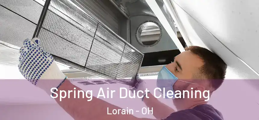 Spring Air Duct Cleaning Lorain - OH