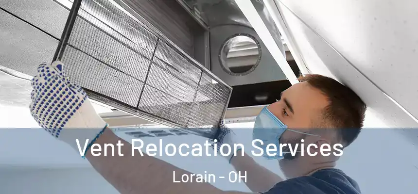 Vent Relocation Services Lorain - OH