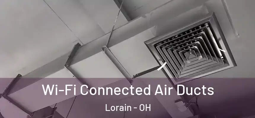 Wi-Fi Connected Air Ducts Lorain - OH